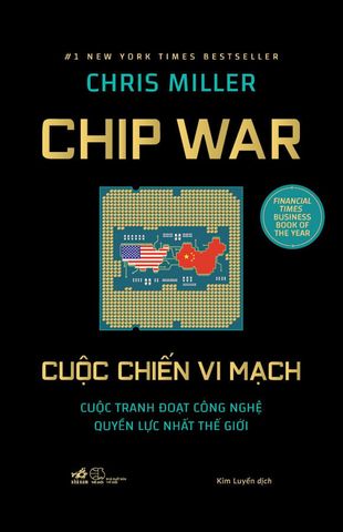 Cuộc Chiến Vi Mạch - Cuộc Tranh Đoạt Công Nghệ Quyền Lực Nhất Thế Giới