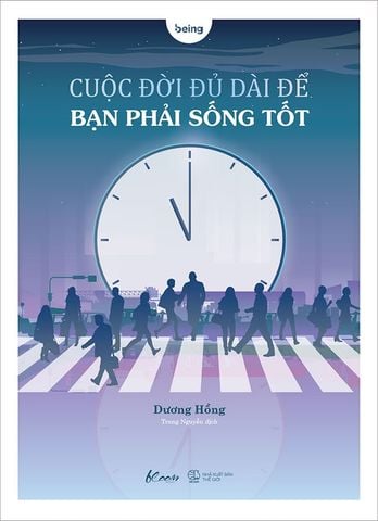 Cuộc Đời Đủ Dài Để Bạn Phải Sống Tốt