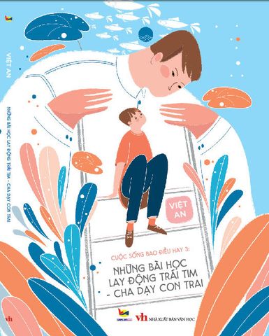 Cuộc Sống Bao Điều Hay 3 - Những Bài Học Lay Động Trái Tim - Cha Dạy Con Trai