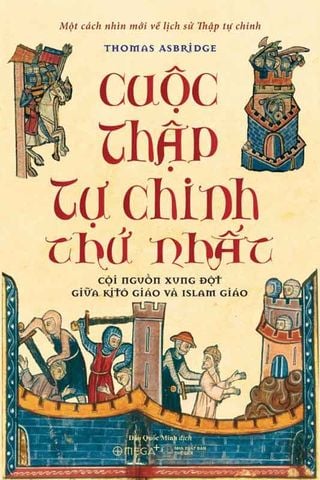 Cuộc Thập Tự Chinh Thứ Nhất - Cội Nguồn Xung Đột Giữa Kitô Giáo Và Islam Giáo