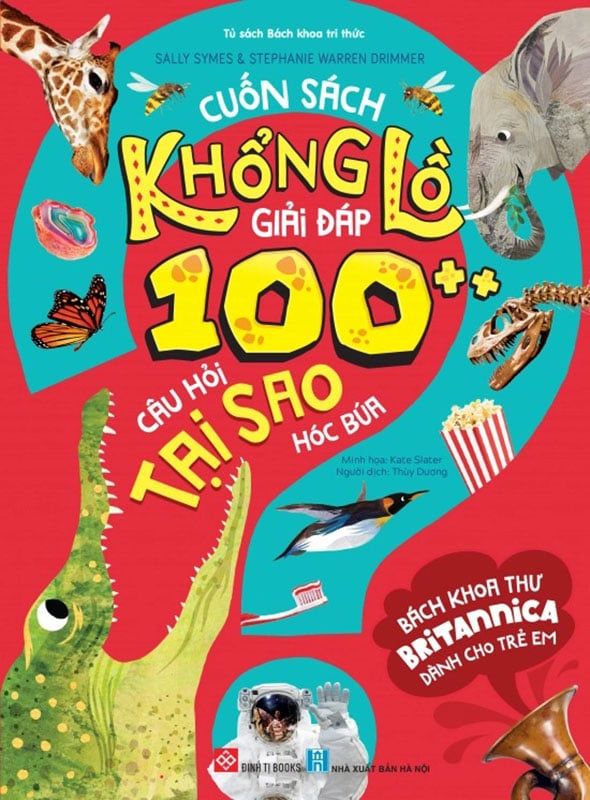 Bách Khoa Thư Britannica Dành Cho Trẻ Em - Cuốn Sách Khổng Lồ Giải Đáp 100 Câu Hỏi Tại Sao Hóc Búa