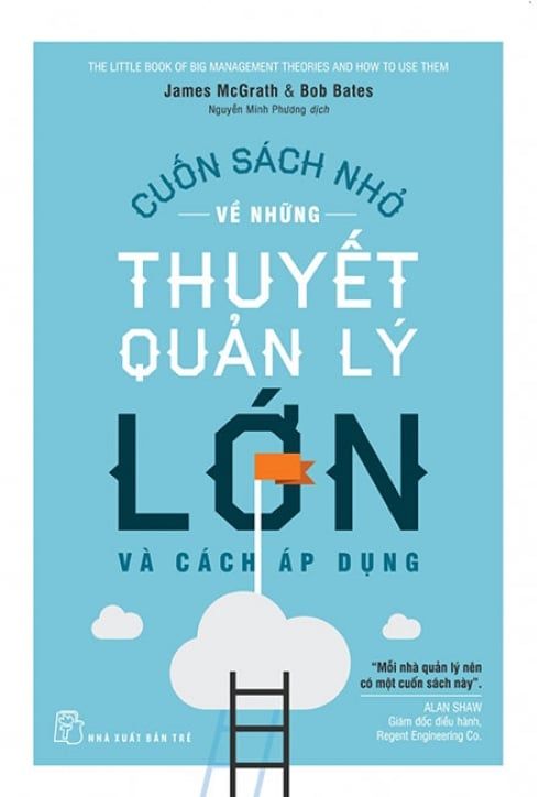 Cuốn Sách Nhỏ Về Những Thuyết Quản Lý Lớn Và Cách Áp Dụng