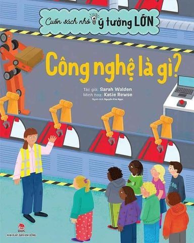 Cuốn Sách Nhỏ, Ý Tưởng Lớn - Công Nghệ Là Gì?