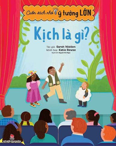 Cuốn Sách Nhỏ, Ý Tưởng Lớn - Kịch Là Gì?