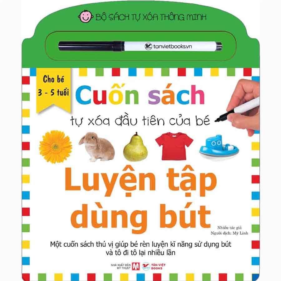 Cuốn Sách Tự Xóa Đầu Tiên Của Bé - Luyện Tập Dùng Bút