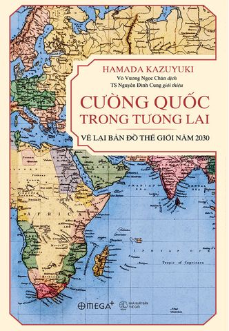 Cường Quốc Trong Tương Lai - Vẽ Lại Bản Đồ Thế Giới Năm 2030 (Tái bản năm 2022)