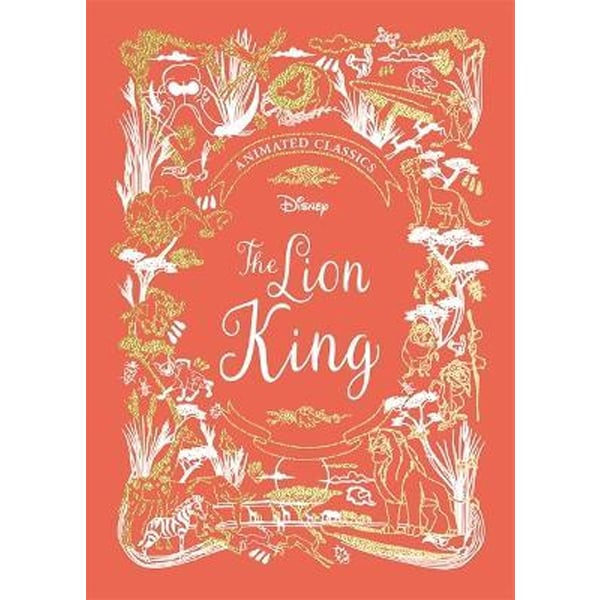 The Lion King (Disney Animated Classics) : A Deluxe Gift Book Of The Classic Film - Collect Them All!