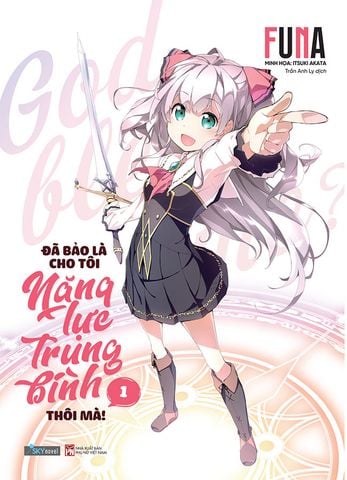 Đã Bảo Là Cho Tôi Năng Lực Trung Bình Thôi Mà! - Tập 1