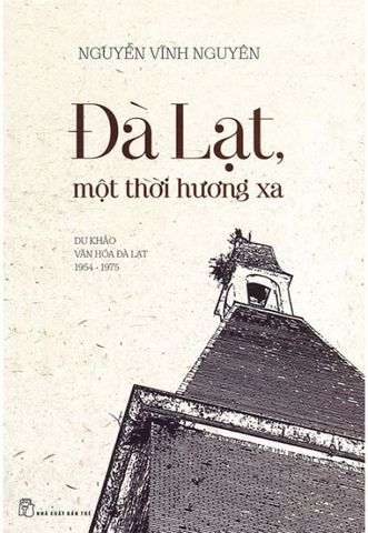 Đà Lạt, Một Thời Hương Xa (Giải Sách Hay 2017 - Hạng Mục Phát Hiện Mới)