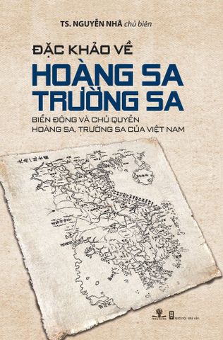 Đặc Khảo Về Hoàng Sa - Trường Sa (giải Sách hay 2016 - giải Bạc sách đẹp)