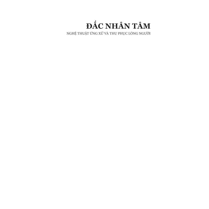 Đắc Nhân Tâm -Nghệ Thuật Ứng Xử Và Thu Phục Lòng Người