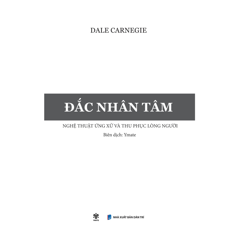 Đắc Nhân Tâm -Nghệ Thuật Ứng Xử Và Thu Phục Lòng Người