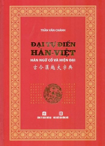 Đại Tự Điển Hán-Việt: Hán Ngữ Cổ Và Hiện Đại