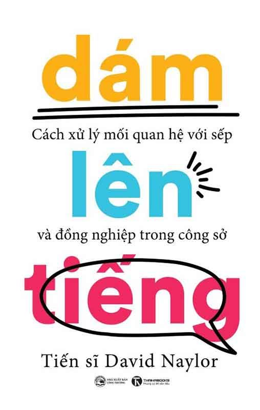 Dám Lên Tiếng - Cách Xử Lý Mối Quan Hệ Với Sếp Và Đồng Nghiệp Trong Công Sở