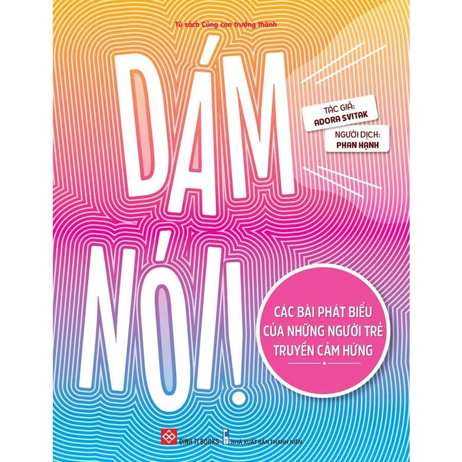 Dám Nói - Các Bài Phát Biểu Của Những Người Trẻ Truyền Cảm Hứng