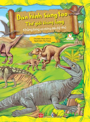 Dán Hình Sáng Tạo Thế Giới Khủng Long - Khủng Long Và Những Điều Kỳ Thú