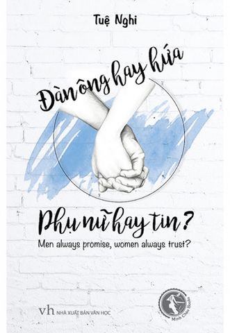 Đàn Ông Hay Hứa, Phụ Nữ Hay Tin?