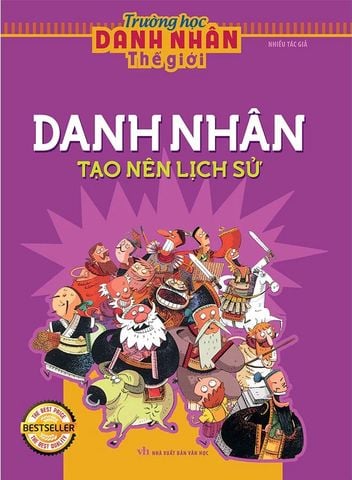 Trường Học Danh Nhân Thế Giới - Danh Nhân Tạo Nên Lịch Sử (Tái bản năm 2022)