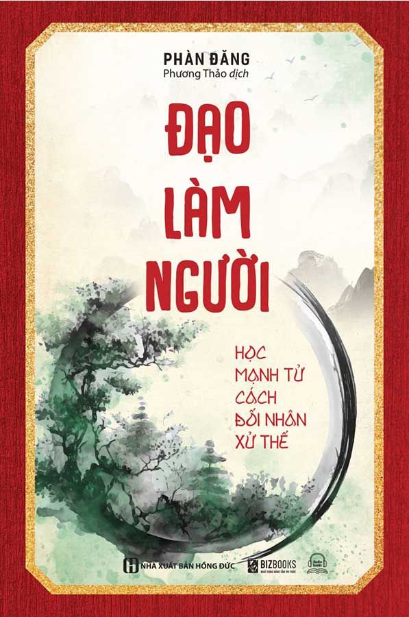 Đạo Làm Người: Học Mạnh Tử Cách Đối Nhân Xử Thế