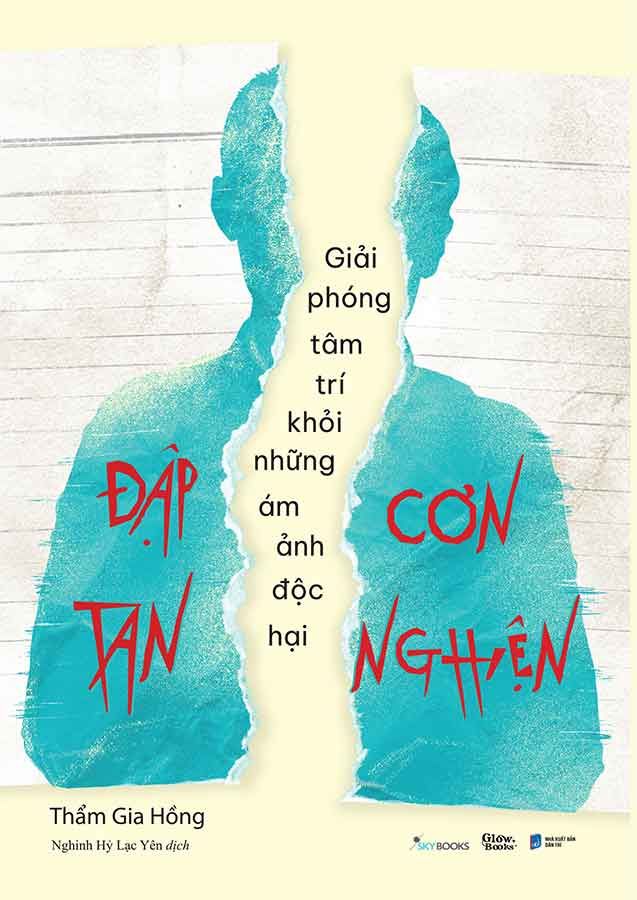 Đập Tan Cơn Nghiện - Giải Phóng Tâm Trí Khỏi Những Ám Ảnh Độc Hại