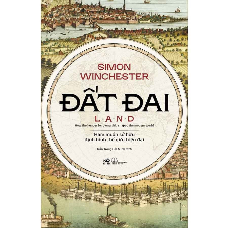 Đất Đai: Ham Muốn Sở Hữu Định Hình Thế Giới Hiện Đại