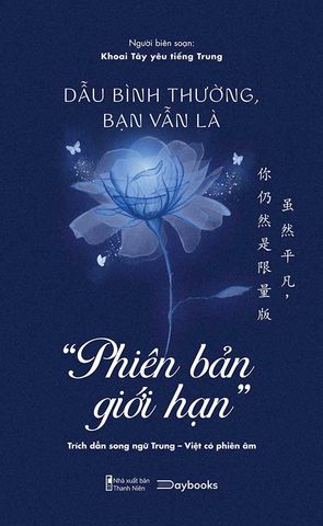 Dẫu Bình Thường, Bạn Vẫn Là “Phiên Bản Giới Hạn” (Song ngữ Việt-Trung)