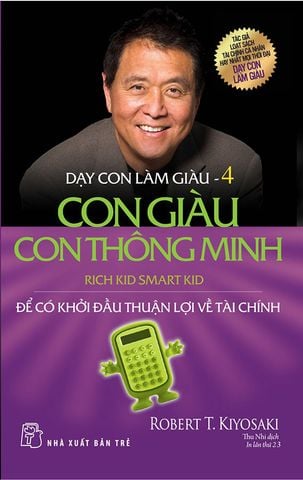 Dạy Con Làm Giàu 4 - Con Giàu Con Thông Minh (Tái bản năm 2022)