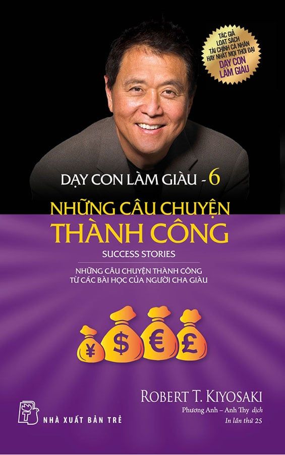 Dạy Con Làm Giàu 6 - Những Câu Chuyện Thành Công (Tái bản năm 2022)