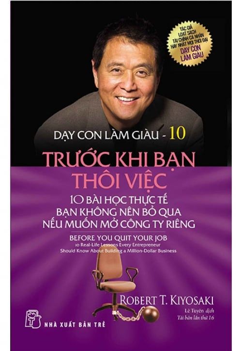 Dạy Con Làm Giàu - Tập 10: Trước Khi Bạn Thôi Việc (Tái bản năm 2017)