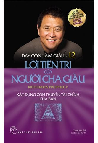 Dạy Con Làm Giàu - Tập 12: Lời Tiên Tri Của Người Cha Giàu (Tái bản năm 2020)