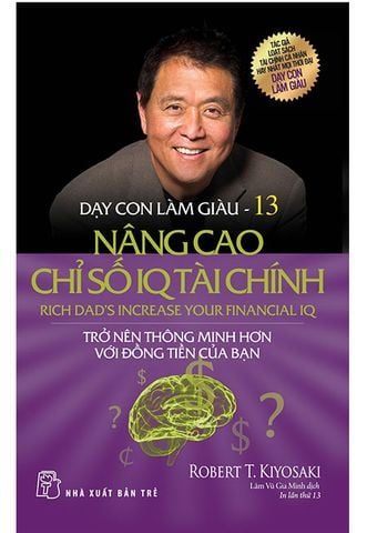 Dạy Con Làm Giàu - Tập 13: Nâng Cao Chỉ Số IQ Tài Chính (Tái bản năm 2020)