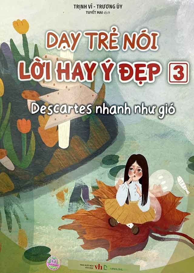 Dạy Trẻ Nói Lời Hay Ý Đẹp - Tập 3: Descartes Nhanh Như Gió