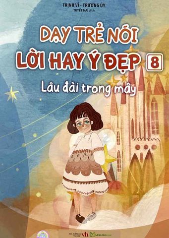 Dạy Trẻ Nói Lời Hay Ý Đẹp - Tập 8: Lâu Đài Trong Mây
