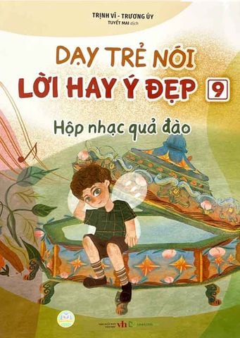 Dạy Trẻ Nói Lời Hay Ý Đẹp - Tập 9: Hộp Nhạc Quả Đào