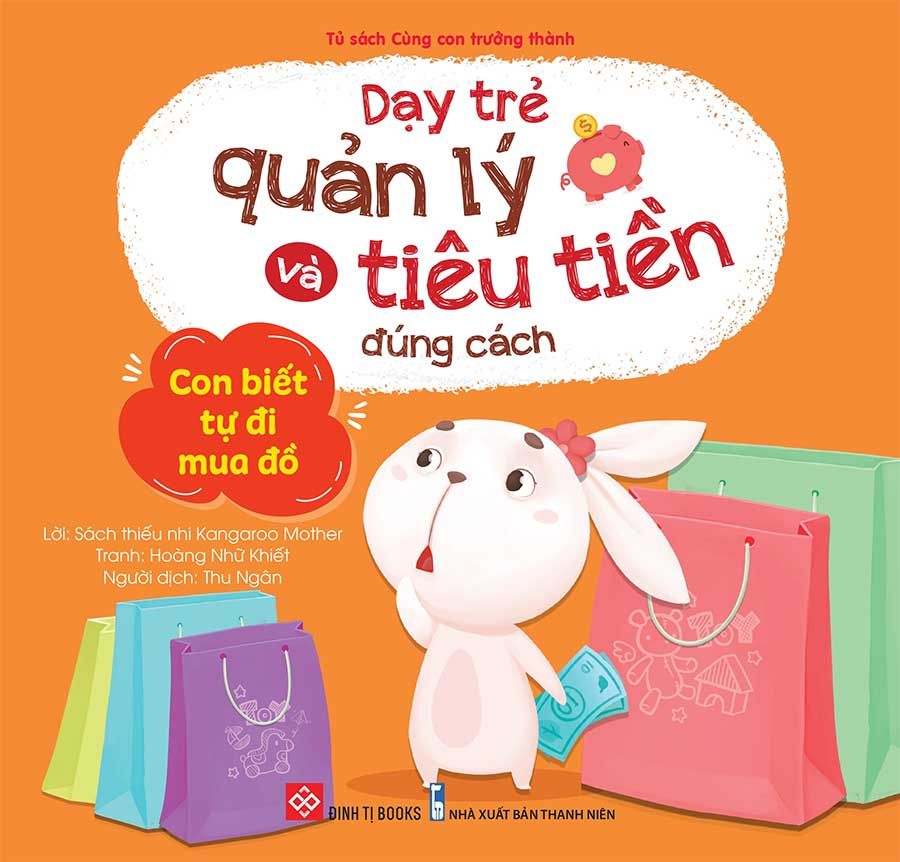 Dạy Trẻ Quản Lý Và Tiêu Tiền Đúng Cách - Con Biết Tự Đi Mua Đồ
