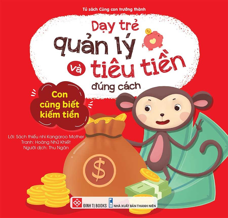 Dạy Trẻ Quản Lý Và Tiêu Tiền Đúng Cách - Con Cũng Biết Kiếm Tiền