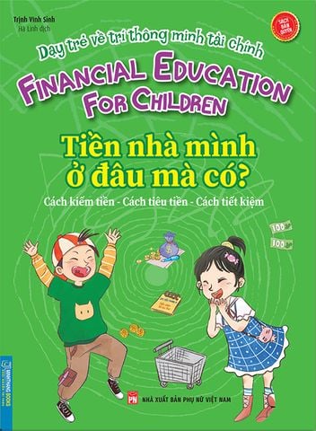 Dạy Trẻ Về Trí Thông Minh Tài Chính - Tiền Nhà Mình Ở Đâu Mà Có?