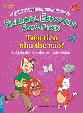 Dạy Trẻ Về Trí Thông Minh Tài Chính - Tiêu Tiền Như Thế Nào?