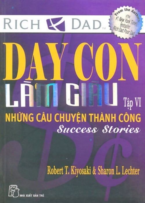 Dạy Con Làm Giàu (Tập VI) - Những Câu Chuyện Thành Công (Tái bản lần 8)