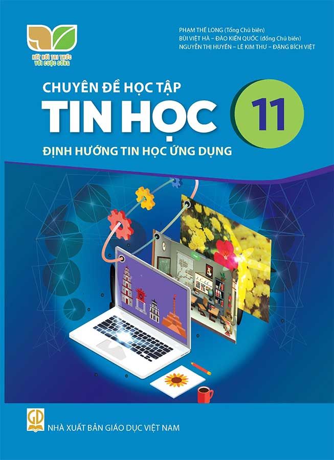Chuyên Đề Học Tập Tin Học Lớp 11 - Định Hướng Tin Học Ứng Dụng - Bộ Kết Nối Tri Thức Với Cuộc Sống
