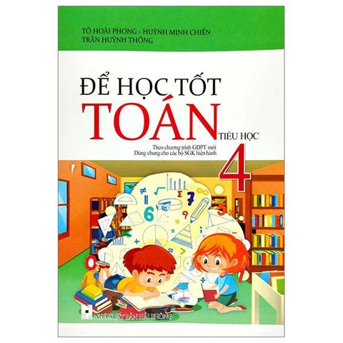 Để Học Tốt Toán Lớp 4 (Dùng chung cho các bộ SGK hiện hành)