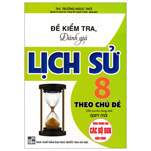 Đề Kiểm Tra, Đánh Giá Lịch Sử Lớp 8 Theo Chủ Đề