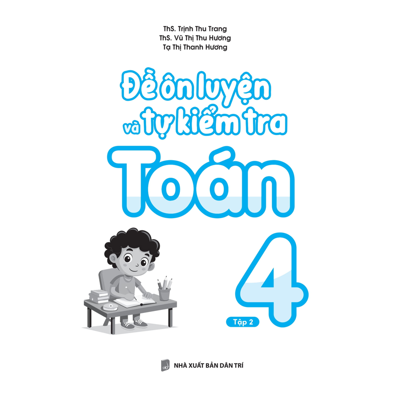 Đề Ôn Luyện Và Tự Kiểm Tra Toán Lớp 4 - Tập 2