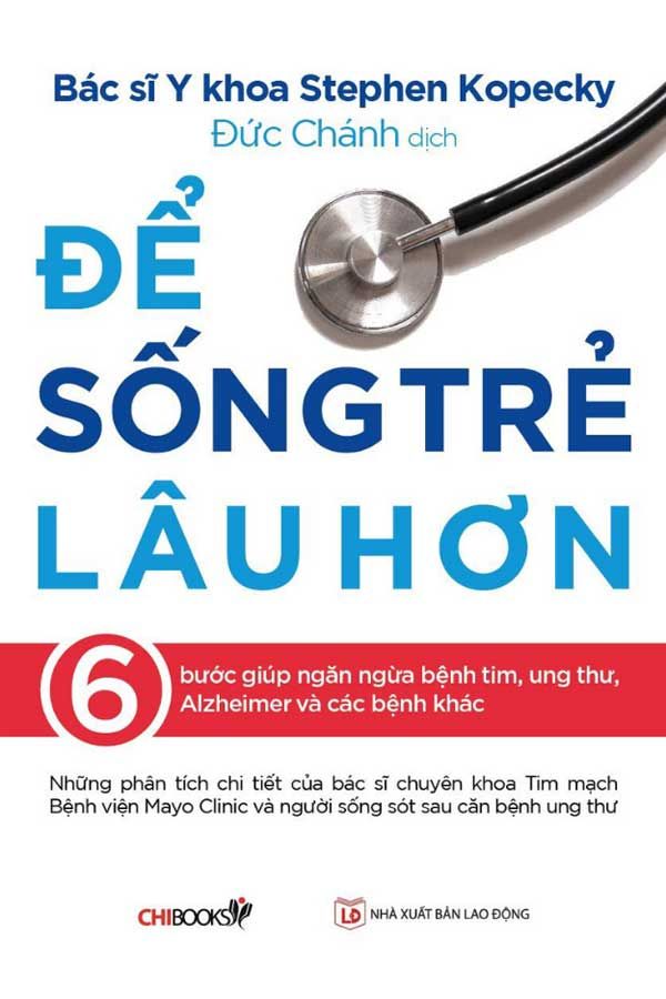 Để Sống Trẻ Lâu Hơn - 6 Bước Giúp Ngăn Ngừa Bệnh Tim, Ung Thư, Alzheimer Và Các Bệnh Khác