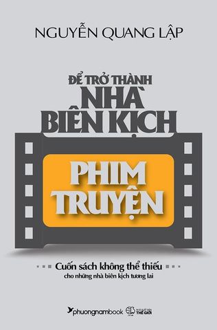 Để Trở Thành Nhà Biên Kịch Phim Truyện (Tái bản năm 2022)