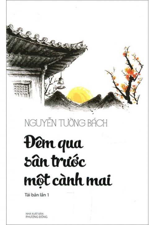 Đêm Qua Sân Trước Một Cành Mai (Tái bản lần 1)