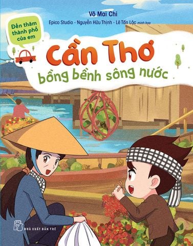 Đến Thăm Thành Phố Của Em - Cần Thơ Bồng Bềnh Sông Nước