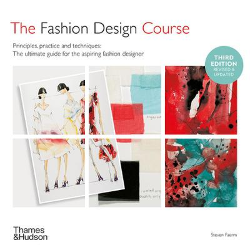 The Fashion Design Course Principles, Practice and Techniques (3rd edition)