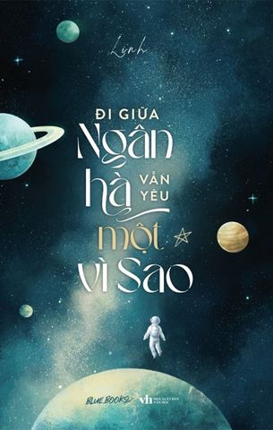 Đi Giữa Ngân Hà Vẫn Yêu Một Vì Sao