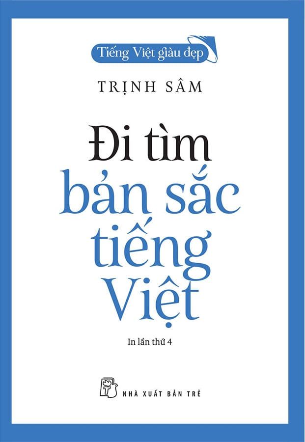 Tiếng Việt Giàu Đẹp - Đi Tìm Bản Sắc Tiếng Việt (Tái bản năm 2022)
